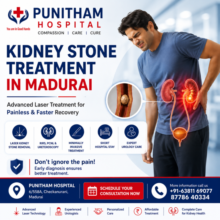 Read more about the article Kidney Stone Treatment in Madurai: Advanced Laser Stone Removal and Expert Urology Care at Punitham Hospital